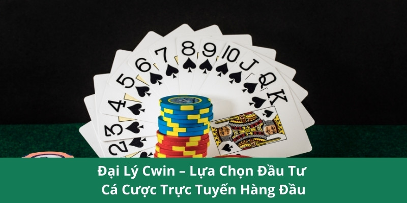 Đại Lý Cwin – Lựa Chọn Đầu Tư Cá Cược Trực Tuyến Hàng Đầu