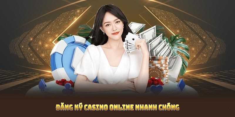 Đăng ký Casino Online nhanh chóng với các bước hợp lý và an toàn