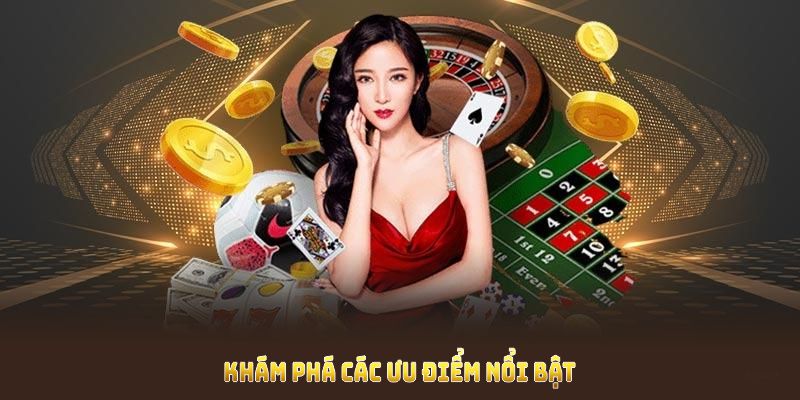 Khám phá các ưu điểm nổi bật của Casino Online qua nhiều khía cạnh