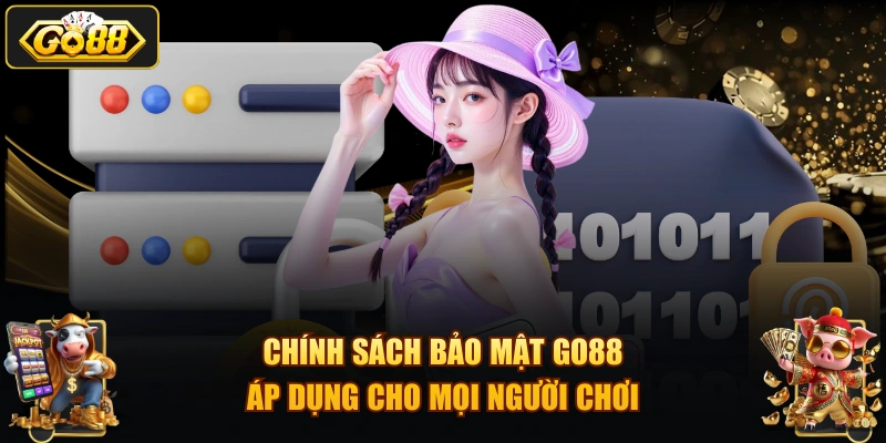 Chính sách bảo mật GO88 áp dụng cho mọi người chơi 