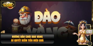 Hướng Dẫn Chơi Đào Vàng & Bí Quyết Kiếm Tiền Hiệu Quả